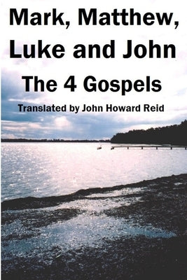 Mark, Matthew, Luke and John: The 4 Gospels by Reid, John Howard