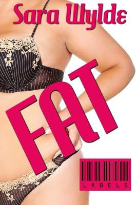 Fat by Wylde, Sara