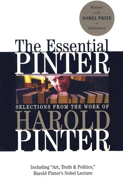 The Essential Pinter: Selections from the Work of Harold Pinter by Pinter, Harold