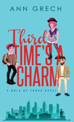 Third Time's A Charm: An MMF Bisexual M?nage Romance Novel by Grech, Ann