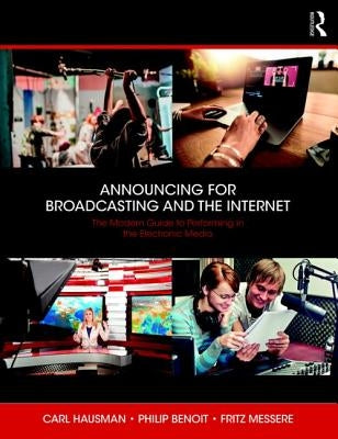 Announcing for Broadcasting and the Internet: The Modern Guide to Performing in the Electronic Media by Messere, Fritz