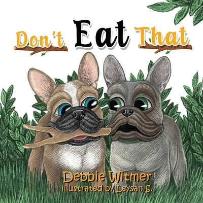 Don't Eat That!: An Absolutely True Story of Buzz by Witmer, Debbie