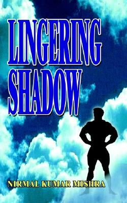 Lingering Shadow by Mishra, Nirmal Kumar