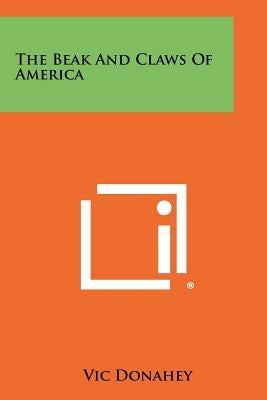 The Beak and Claws of America by Donahey, Vic