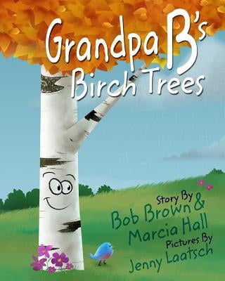 Grandpa B's Birch Trees by Brown, Bob