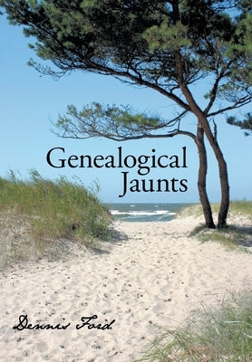 Genealogical Jaunts: Travels in Family History by Ford, Dennis