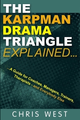 The Karpman Drama Triangle Explained by West, Chris