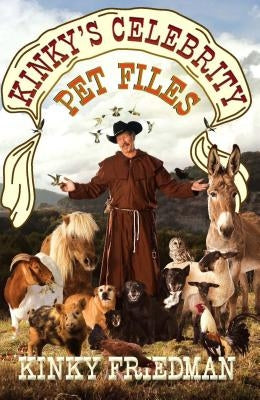 Kinky's Celebrity Pet Files by Friedman, Kinky