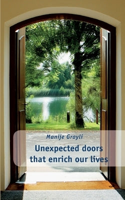 Unexpected doors that enrich our lives by Grayli, Manije