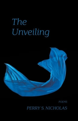 The Unveiling by Nicholas, Perry S.