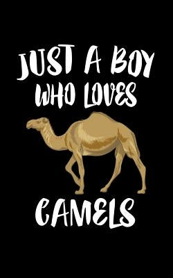 Just A Boy Who Loves Camels: Animal Nature Collection by Marcus, Marko