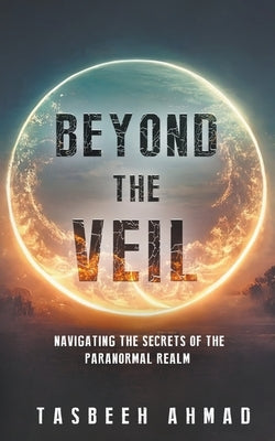 Beyond the Veil by Ahmad, Tasbeeh