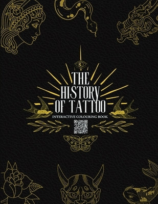 The History of Tattoo - Interactive Colouring Book by Denyer, Jason Lee