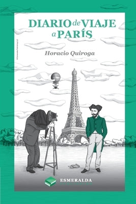 Diario de viaje a París: Edición revisada by Quiroga, Horacio