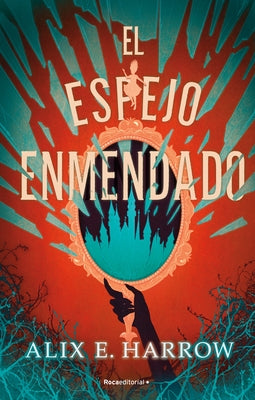 El Espejo Enmendado / A Mirror Mended by Harrow, Alix E.