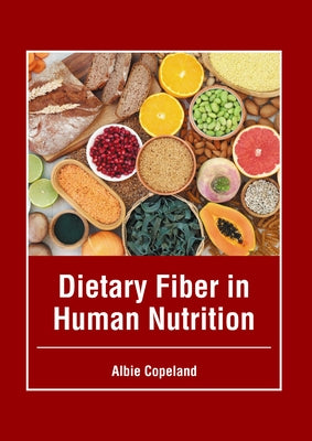 Dietary Fiber in Human Nutrition by Copeland, Albie