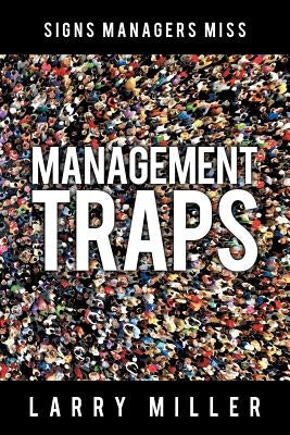 Management Traps: Signs Managers Miss by Miller, Larry