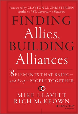 Finding Allies, Building Alliances: 8 Elements That Bring--And Keep--People Together by Leavitt, Mike