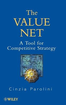 The Value Net: A Tool for Competitive Strategy by Parolini, Cinzia
