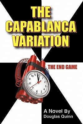 The Capablanca Variation: The End Game by Quinn, Douglas