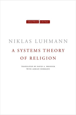 A Systems Theory of Religion by Luhmann, Niklas