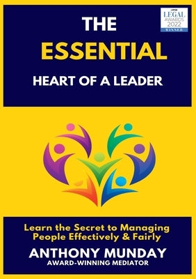 The Essential Heart of a Leader by Munday, Anthony