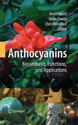 Anthocyanins: Biosynthesis, Functions, and Applications by Gould, Kevin