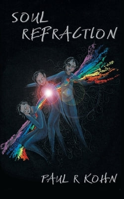 Soul Refraction: A Contemporary Poetry Collection by Kohn, Paul R.