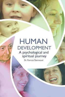 Human development: a psychological and spiritual journey by Sherwood, Patricia