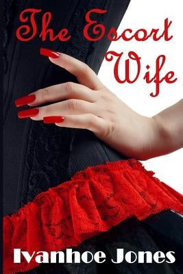 The Escort Wife by Jones, Ivanhoe