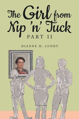 The Girl from Nip 'n' Tuck Part II by Lundy, Dianne H.