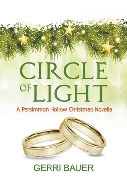 Circle of Light, A Persimmon Hollow Christmas Novella by Bauer, Gerri