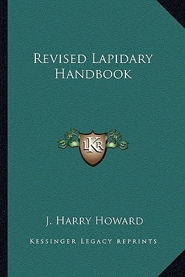 Revised Lapidary Handbook by Howard, J. Harry