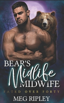 Bear's Midlife Midwife: Shifter Nation by Ripley, Meg
