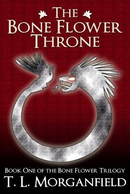 The Bone Flower Throne: The Bone Flower Trilogy Book 1 by Morganfield, Tl