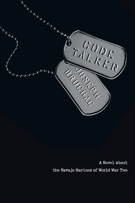 Code Talker: A Novel about the Navajo Marines of World War Two by Bruchac, Joseph