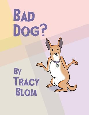 Bad Dog? by Blom, Tracy