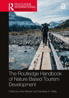 The Routledge Handbook of Nature Based Tourism Development by Mandic, Ante