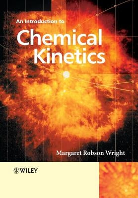 Introduction to Chemical Kinetics by Wright, Margaret Robson
