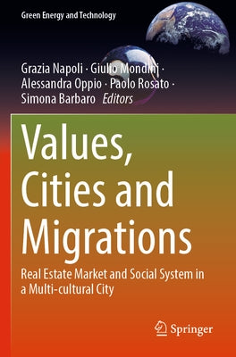 Values, Cities and Migrations: Real Estate Market and Social System in a Multi-Cultural City by Napoli, Grazia