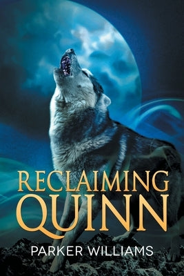 Reclaiming Quinn by Williams, Parker
