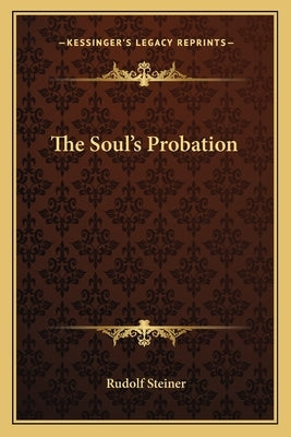 The Soul's Probation by Steiner, Rudolf