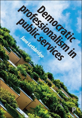 Democratic Professionalism in Public Services by Lethbridge, Jane