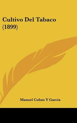 Cultivo Del Tabaco (1899) by Garcia, Manuel Cubas y.