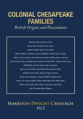 Colonial Chesapeake Families British Origins and Descendants by Cavanagh, Harrison Dwight