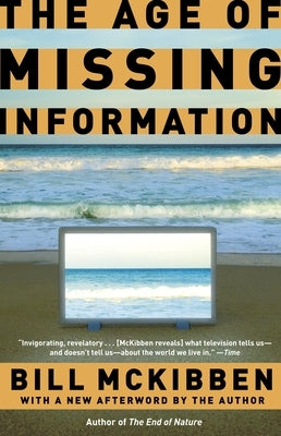 The Age of Missing Information by McKibben, Bill
