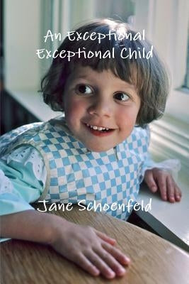 An Exceptional Exceptional Child by Schoenfeld, Jane