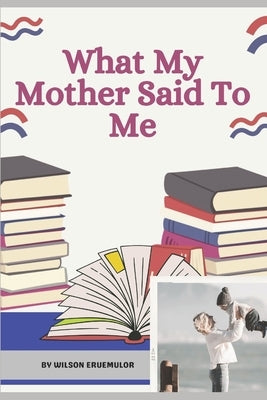 What My Mother Said to Me by Eruemulor, Wilson