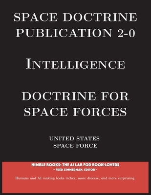 Space Doctrine Publication 2-0 Intelligence: Doctrine for Space Forces by United States Space Force