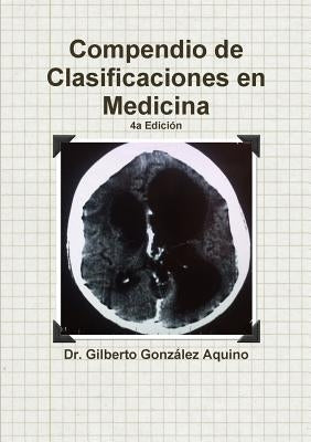 Compendio de Clasificaciones en Medicina 2017 by Gonzalez Aquino, Gilberto